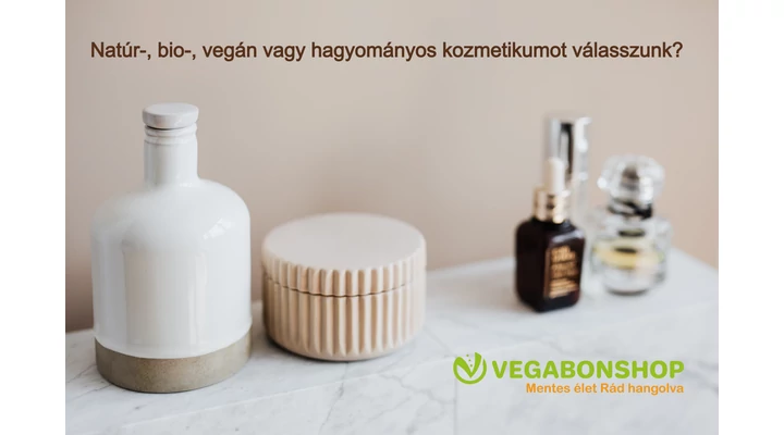 Natúr-, bio-, hagyományos vagy vegán kozmetikumot válasszunk?